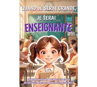 Quand je serai grande, je serai enseignante: Un livre inspirant pour les filles qui rêvent d’éclairer le monde avec leurs mots