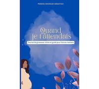 Quand je t’attendais: Journal de grossesse intime et guidé pour futures mamans