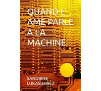QUAND L' AME PARLE A LA MACHINE