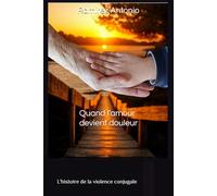 Quand l’amour devient douleur: L’histoire de la violence conjugale