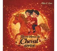 Quand l’Année du Cheval arrive: Un livre du Nouvel An lunaire pour les enfants: Un album illustré du Nouvel An chinois sur l’Année du Cheval, les traditions familiales et les célébrations