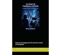 Quand l’intelligence artificielle décide qui doit mourir: Essai sur les dangers de l’IA suivi d’un roman d’anticipation