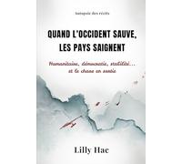 Quand l’Occident sauve, les pays saignent: Humanitaire, démocratie, stabilité… et le chaos en sortie: 1 (Autopsie des récits)