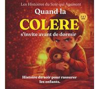 Quand la colère s’invite avant de dormir: Une histoire du soir pour apaiser les émotions (Les Histoires du Soir qui Apaisent)