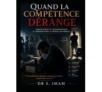 Quand la compétence dérange: Harcélement et descrimination a l'origine dans le travail en france.