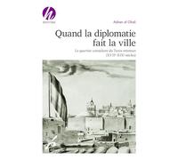 Quand la diplomatie fait la ville: Le quartier consulaire du Tunis ottoman (XVIIIe-XIXe siècles)
