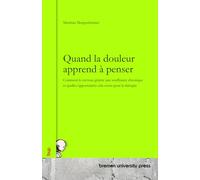 Quand la douleur apprend à penser: Comment le cerveau génère une souffrance chronique et quelles opportunités cela ouvre pour la thérapie