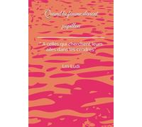Quand la femme devient papillon: " A celle qui cherchent leurs ailes dans les cendres"