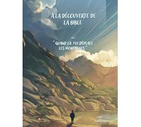 Quand la foi déplace les montagnes (Édition chrétienne)