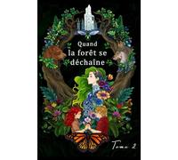 Quand la forêt se déchaîne (Syla et Benett : la saga d'une luciole et d'un loup)