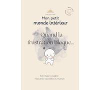 Quand la frustration bloque (Mon petit monde intérieur)