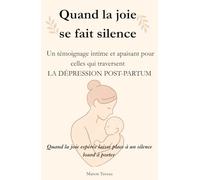 Quand la joie se fait silence: Un témoignage intime et apaisant pour celles qui traversent la dépression post-partum