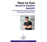 Quand la machine apprend: La révolution des neurones artificiels et de l'apprentissage profond