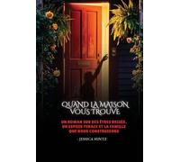 Quand la maison vous trouve: Un roman sur des êtres brisés, un espoir tenace et la famille que nous construisons