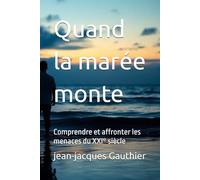 Quand la marée monte: Comprendre et affronter les menaces du XXIᵉ siècle (Savoir, Comprendre, Agir)