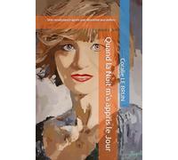 Quand la Nuit m'a appris le Jour: Une renaissance après une descente aux enfers