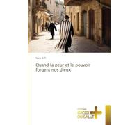 Quand la peur et le pouvoir forgent nos dieux