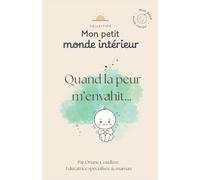 Quand la peur m'envahit (Mon petit monde intérieur)