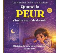 Quand la peur s’invite avant de dormir: Une histoire du soir pour apaiser les émotions (Les Histoires du Soir qui Apaisent)