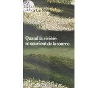 Quand La Rivière Se Souvient De La Source (ebook)