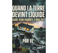 Quand la terre devint liquide Saint-Jean-Vianney, 4 mai 1971