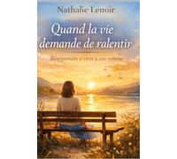 Quand la vie demande de ralentir: Un roman doux et lumineux sur l’acceptation, la fatigue invisible et la reconstruction