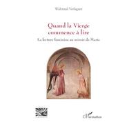 Quand la Vierge commence à lire: La lecture féminine au miroir de Marie (Religions Et Spiritualité)