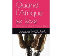 Quand l'Afrique se leve: Chroniques de Luttes, de Pouvoir et d'Espoir