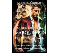 Quand l'Alpha m'a marqué et l'a choisie à la place: Une histoire d'amour rejetée, pleine de secrets, de trahison et d'un héritier caché