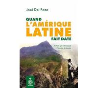Quand l'Amérique latine fait date: 50 faits qui ont marqué l'histoire du monde