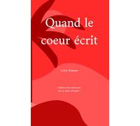 Quand le coeur écrit: Lettre d'amour: (petit format)