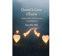 Quand Le Coeur Se Tait: Comprendre et surmonter l'indifférence