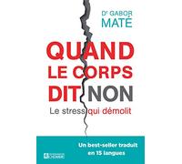 Quand le corps dit non: Le stress qui démolit