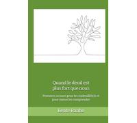 Quand le deuil est plus fort que nous: Premiers secours pour les endeuillé(e)s et pour mieux les comprendre