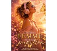 Quand le femme devient papillon: "A celles qui cherchent leurs ailes dans les cendres."