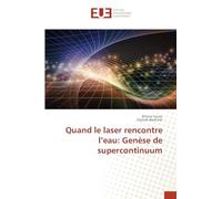 Quand le laser rencontre l’eau: Genèse de supercontinuum
