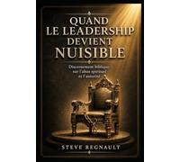 Quand le leadership devient nuisible: Discernement biblique sur l’abus spirituel et l’autorité