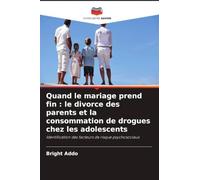 Quand le mariage prend fin : le divorce des parents et la consommation de drogues chez les adolescents: Identification des facteurs de risque psychosociaux