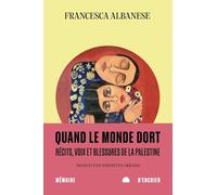 Quand le monde dort: Récits, voix et blessures de la Palestine