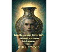 Quand le quotidien devient sacré: Le murmure et la lumière (Tome 1 - Édition abrégée)