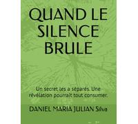QUAND LE SILENCE BRULE: Un secret les a séparés. Une révélation pourrait tout consumer.
