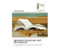 Quand l'École Ne Fait Plus Rêver: Chronique d'une jeunesse sacrifiée