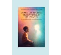 Quand les adultes croient comme des enfants: De l’ami imaginaire aux institutions invisibles
