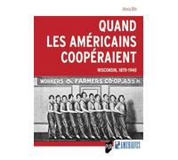 Quand les Américains coopéraient: Wisconsin, 1870-1940