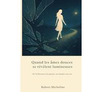 Quand les âmes douces se révèlent lumineuses: Un voyage poétique à travers les blessures invisibles