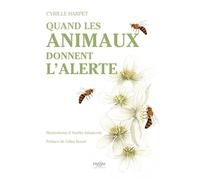 Quand les animaux donnent l'alerte: Chroniques d'espèces sentinelles