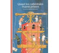 Quand les cathédrales étaient peintes: Quand les cathedrales etaient peintes