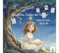QUAND LES ÉTOILES ME PARLENT - When the Stars Talk to Me: Album jeunesse sur le deuil, l’amour et la résilience - Bilingual Children’s Book (FR-EN) (Les Émotions enchantées)