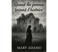 Quand les femmes brisent l'histoire