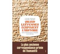 Quand les femmes écrivaient l'histoire: Entre la Mésopotamie et l'Anatolie il y a 4 000 ans